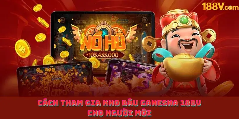 Cách tham gia Kho báu Ganesha 188v cho người mới