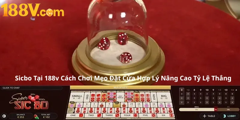 Sicbo Tại 188v Cách Chơi Mẹo Đặt Cửa Hợp Lý Nâng Cao Tỷ Lệ Thắng