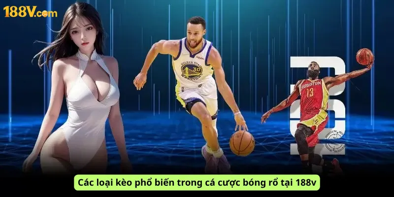 Các loại kèo phổ biến trong cá cược bóng rổ tại 188v